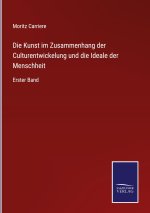 Die Kunst im Zusammenhang der Culturentwickelung und die Ideale der Menschheit