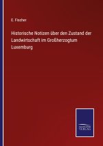 Historische Notizen über den Zustand der Landwirtschaft im Großherzogtum Luxemburg