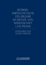 Betriebswirtschaftliche Steuerlehre im Dienste von Wissenschaft und Praxis
