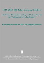 1423-2023. 600 Jahre Sachsen(-Meißen)