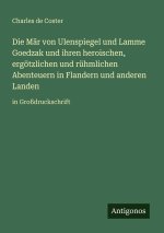 Die Mär von Ulenspiegel und Lamme Goedzak und ihren heroischen, ergötzlichen und rühmlichen Abenteuern in Flandern und anderen Landen