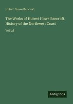 The Works of Hubert Howe Bancroft. History of the Northwest Coast