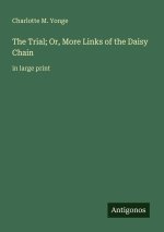 The Trial; Or, More Links of the Daisy Chain