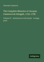 The Complete Memoirs of Jacques Casanova de Seingalt, 1725-1798