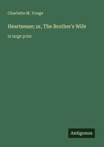 Heartsease; or, The Brother's Wife