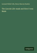 The Lincoln Life-mask and How it was Made