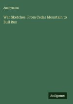 War Sketches. From Cedar Mountain to Bull Run