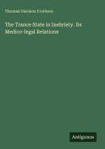 The Trance State in Inebriety. Its Medico-legal Relations