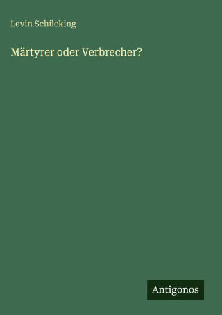 Märtyrer oder Verbrecher?