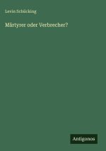 Märtyrer oder Verbrecher?