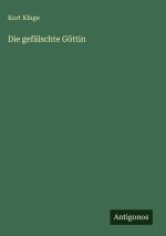 Die gefälschte Göttin