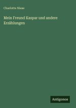 Mein Freund Kaspar und andere Erzählungen
