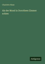 Als der Mond in Dorothees Zimmer schien