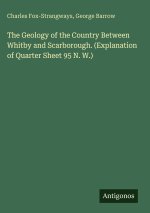 The Geology of the Country Between Whitby and Scarborough. (Explanation of Quarter Sheet 95 N. W.)