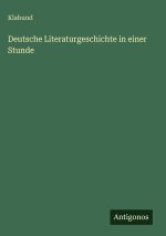 Deutsche Literaturgeschichte in einer Stunde