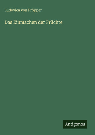Das Einmachen der Früchte