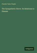 The Sympathetic Nerve. Its Relations to Disease