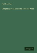 Das graue Tuch und zehn Prozent Weiß