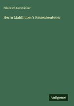 Herrn Mahlhuber's Reiseabenteuer
