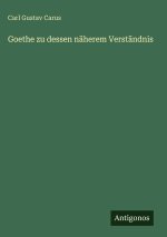 Goethe zu dessen näherem Verständnis