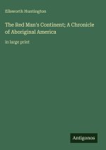 The Red Man's Continent; A Chronicle of Aboriginal America
