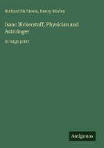 Isaac Bickerstaff, Physician and Astrologer