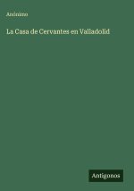 La Casa de Cervantes en Valladolid