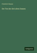 Der Tee der drei alten Damen