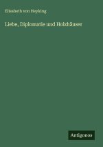 Liebe, Diplomatie und Holzhäuser