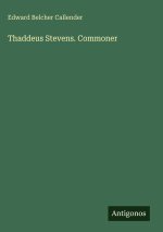 Thaddeus Stevens. Commoner