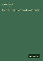 Old Bob - Der graue Hund von Kenmuir
