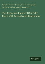 The Homes and Haunts of Our Elder Poets. With Portraits and Illustrations