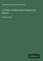An Essay on Man; Moral Essays and Satires