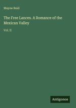 The Free Lances. A Romance of the Mexican Valley