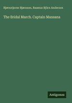 The Bridal March. Captain Mansana