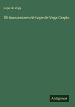 Últimos amores de Lope de Vega Carpio