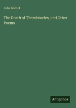 The Death of Themistocles, and Other Poems