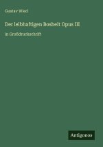 Der leibhaftigen Bosheit Opus III