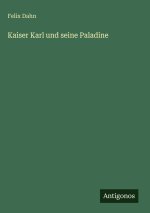 Kaiser Karl und seine Paladine