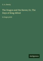 The Dragon and the Raven; Or, The Days of King Alfred