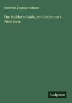The Builder's Guide, and Estimator's Price Book