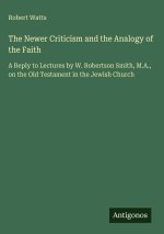 The Newer Criticism and the Analogy of the Faith