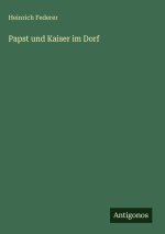 Papst und Kaiser im Dorf