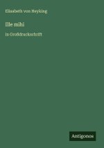 Ille mihi