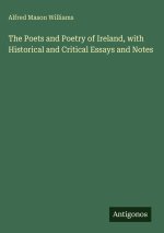 The Poets and Poetry of Ireland, with Historical and Critical Essays and Notes