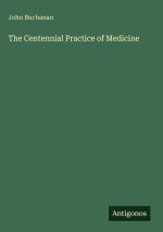 The Centennial Practice of Medicine
