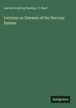 Lectures on Diseases of the Nervous System