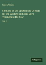 Sermons on the Epistles and Gospels for the Sundays and Holy Days Throughout the Year