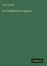 Der Todesgruß der Legionen