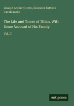 The Life and Times of Titian. With Some Account of His Family